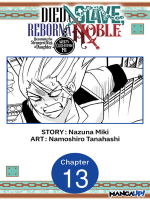 cover image of Died a Slave, Reborn a Noble: Becoming the Strongest With a Daughter Who's Older Than Me, Chapter 13
